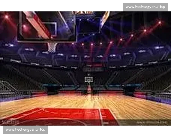 全新篮球赛事直播网站打造实时高清互动观赛体验平台综合数据分析